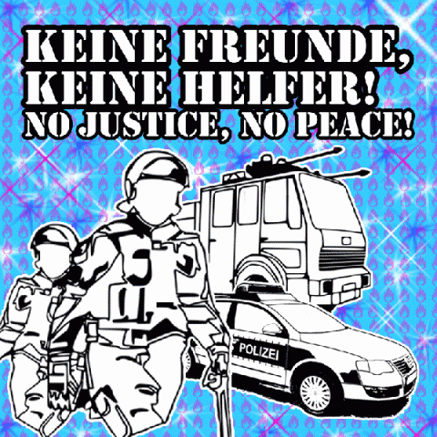 Keine Freunde, keine Helfer - No Justice, no Peace